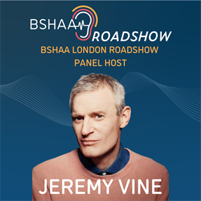 LET'S TALK AGAIN ABOUT HEARING CARE AT THE BSHAA LONDON ROADSHOW